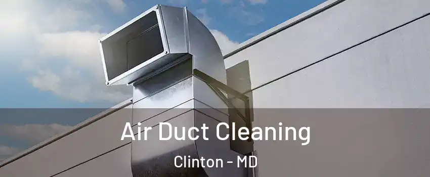  Air Duct Cleaning Clinton - MD