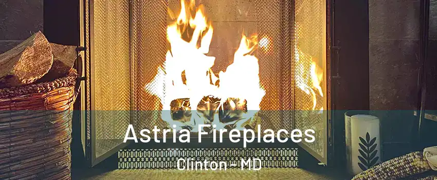  Astria Fireplaces Clinton - MD