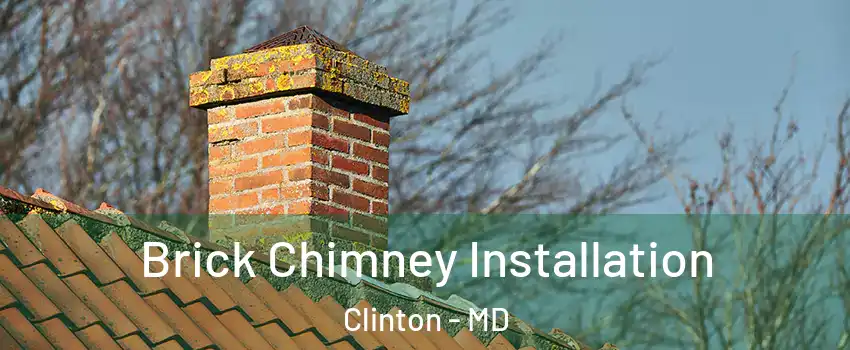  Brick Chimney Installation Clinton - MD