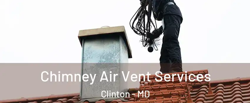 Chimney Air Vent Services Clinton - MD