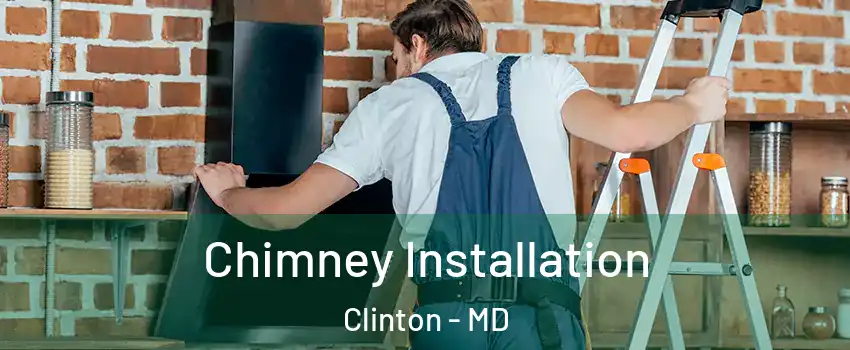  Chimney Installation Clinton - MD