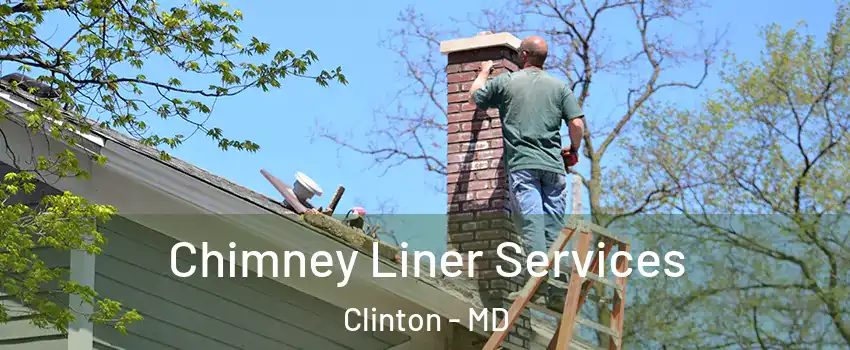  Chimney Liner Services Clinton - MD