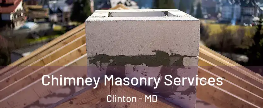  Chimney Masonry Services Clinton - MD
