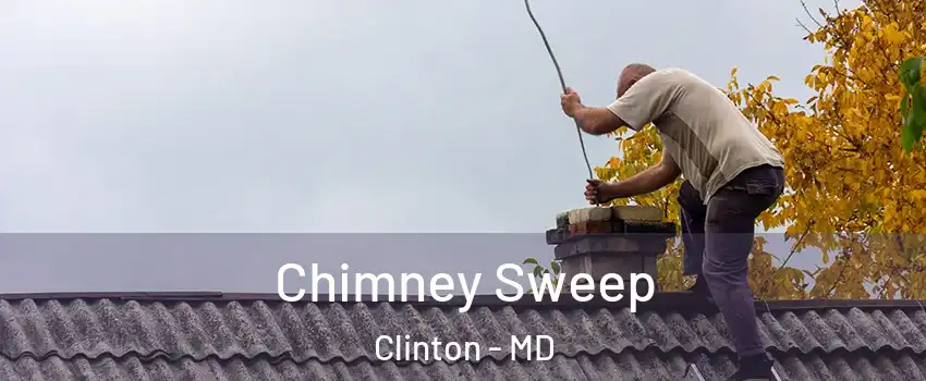  Chimney Sweep Clinton - MD