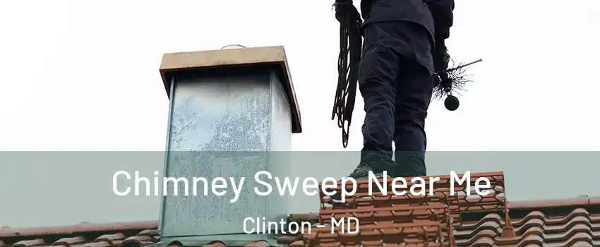  Chimney Sweep Near Me Clinton - MD