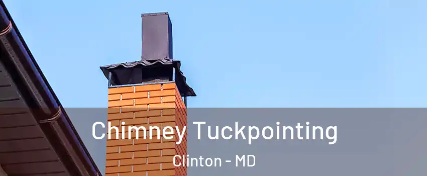  Chimney Tuckpointing Clinton - MD