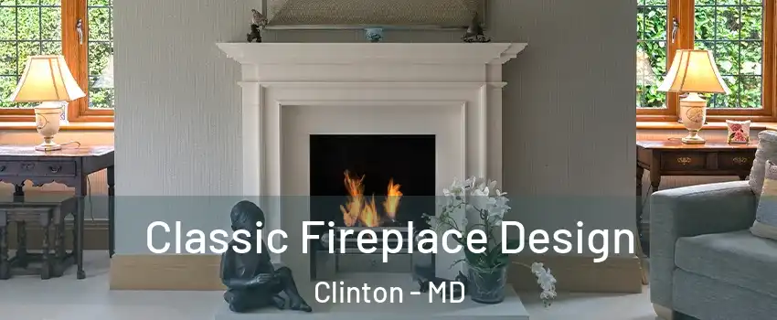  Classic Fireplace Design Clinton - MD
