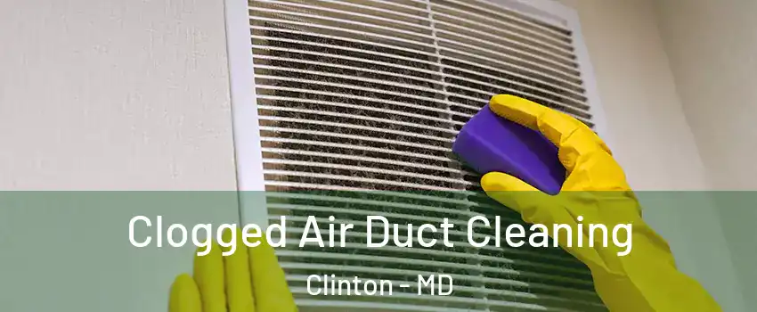  Clogged Air Duct Cleaning Clinton - MD