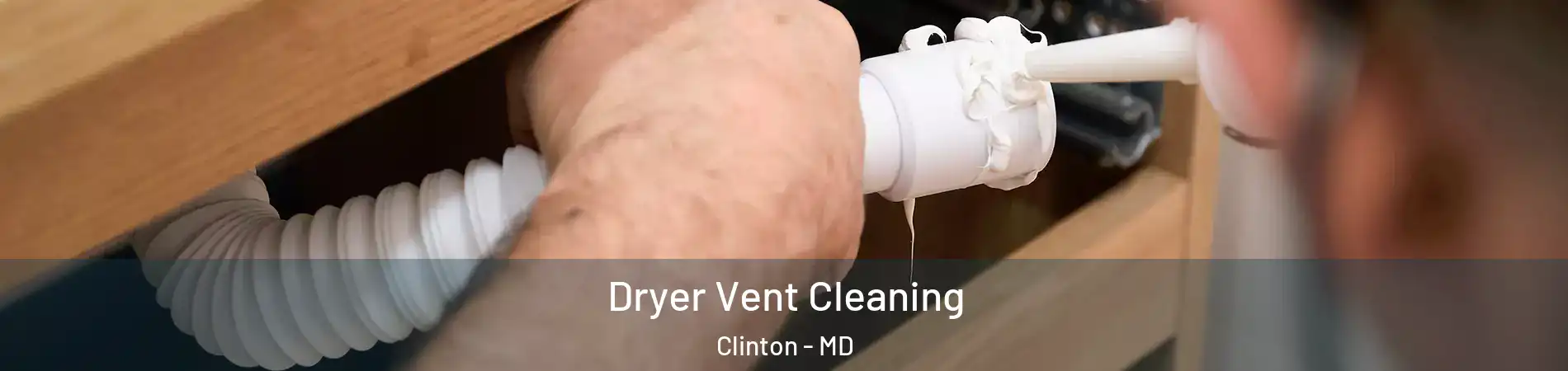  Dryer Vent Cleaning Clinton - MD