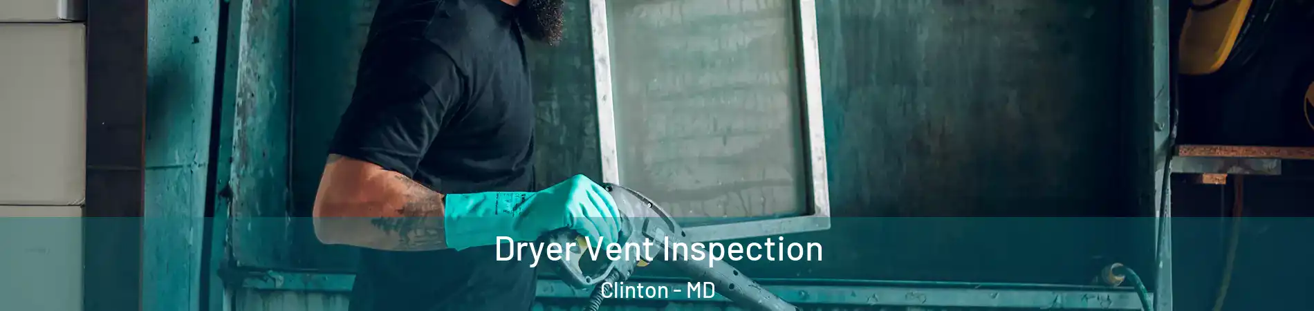  Dryer Vent Inspection Clinton - MD