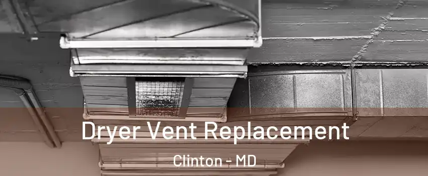  Dryer Vent Replacement Clinton - MD