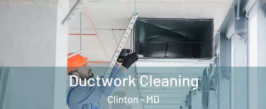  Ductwork Cleaning Clinton - MD