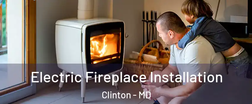  Electric Fireplace Installation Clinton - MD