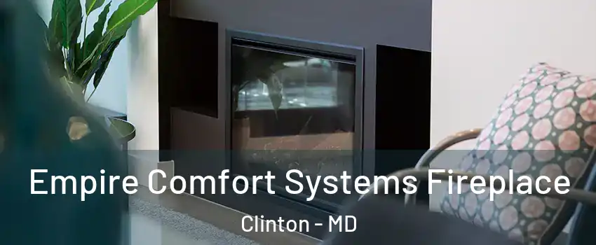  Empire Comfort Systems Fireplace Clinton - MD