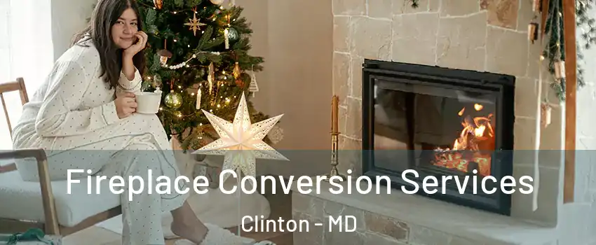  Fireplace Conversion Services Clinton - MD