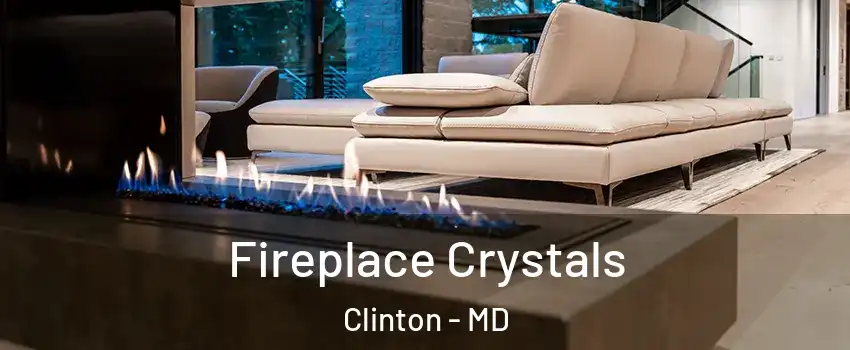  Fireplace Crystals Clinton - MD