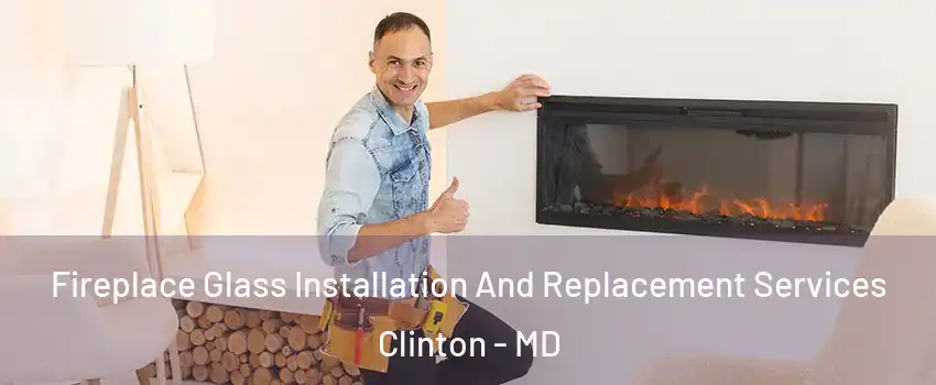  Fireplace Glass Installation And Replacement Services Clinton - MD