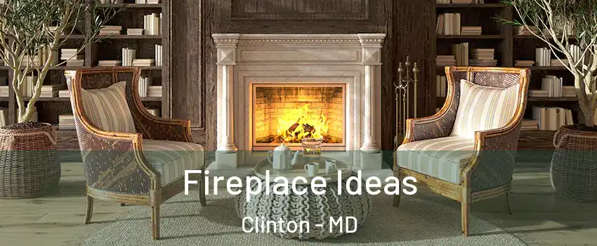  Fireplace Ideas Clinton - MD
