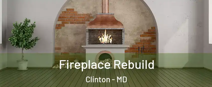  Fireplace Rebuild Clinton - MD