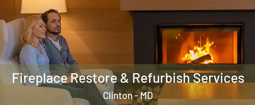  Fireplace Restore & Refurbish Services Clinton - MD