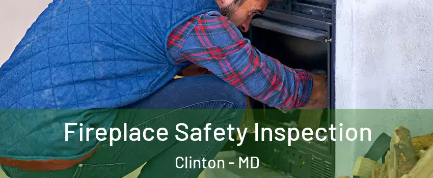  Fireplace Safety Inspection Clinton - MD