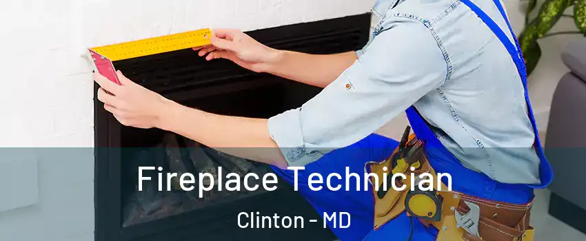Fireplace Technician Clinton - MD