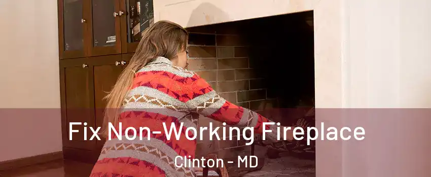  Fix Non-Working Fireplace Clinton - MD
