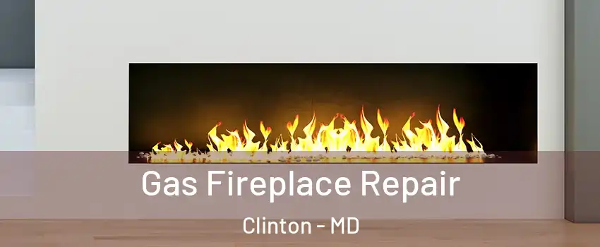  Gas Fireplace Repair Clinton - MD