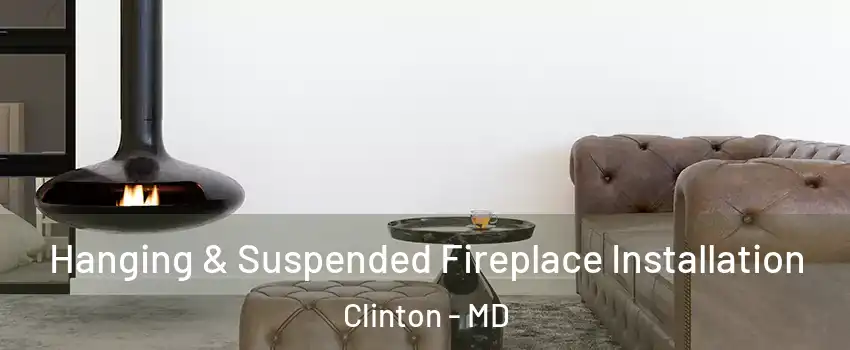  Hanging & Suspended Fireplace Installation Clinton - MD