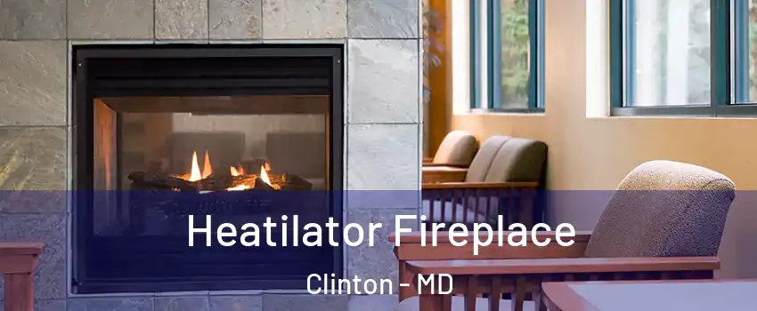  Heatilator Fireplace Clinton - MD