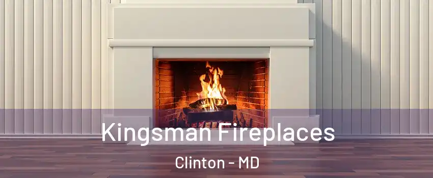  Kingsman Fireplaces Clinton - MD