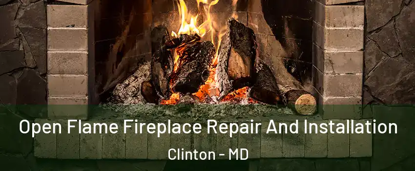  Open Flame Fireplace Repair And Installation Clinton - MD