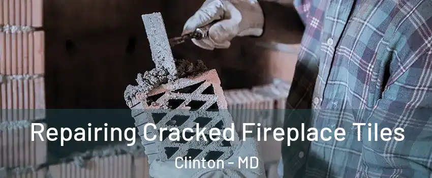  Repairing Cracked Fireplace Tiles Clinton - MD