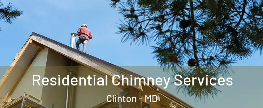  Residential Chimney Services Clinton - MD