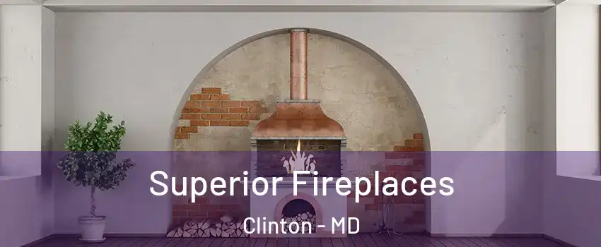  Superior Fireplaces Clinton - MD