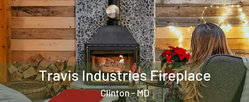  Travis Industries Fireplace Clinton - MD