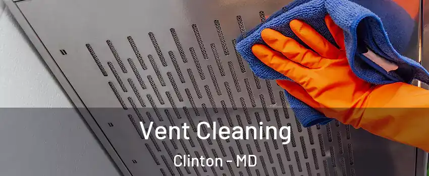  Vent Cleaning Clinton - MD