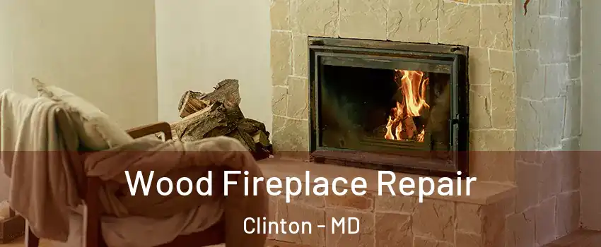  Wood Fireplace Repair Clinton - MD
