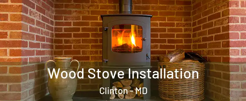  Wood Stove Installation Clinton - MD